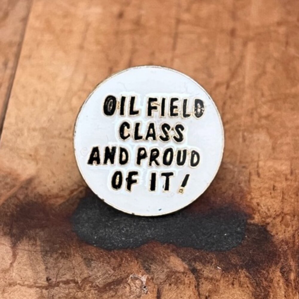 $5 Bundled 💘 “Oil Field Class and Proud of It!" Enamel Pin